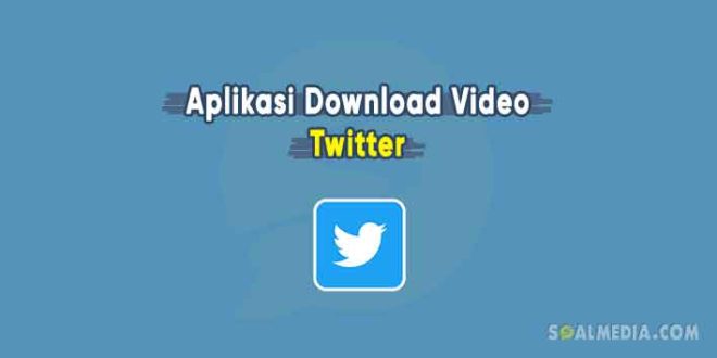 aplikasi download video twitter