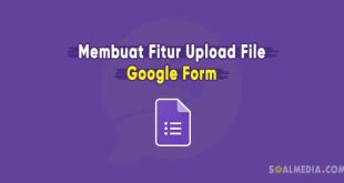 cara membuat fitur upload file di google form