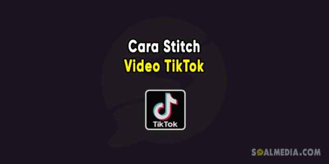 Cara membuat video stitch TikTok