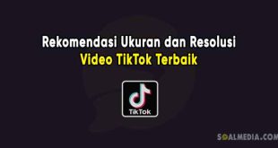 Rekomendasi ukuran dan resolusi video TikTok terbaik agar tidak blur