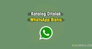 Penyebab dan Cara Mengatasi Katalog WhatsApp Business Ditolak