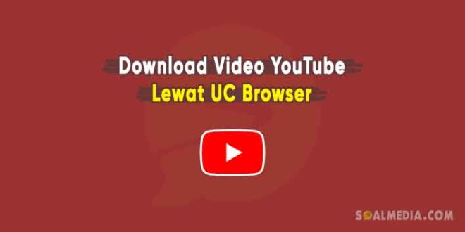 Cara download video YouTube di UC Browser